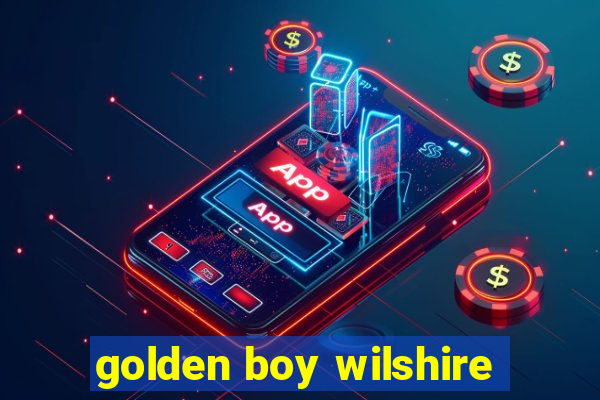 golden boy wilshire